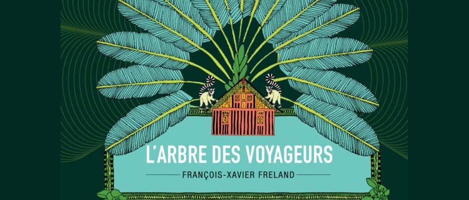 "L’arbre des voyageurs" de Fançois-Xavier Freland